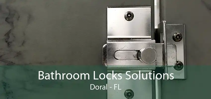 Bathroom Locks Solutions Doral - FL