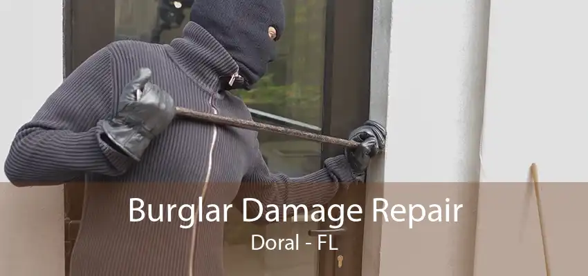 Burglar Damage Repair Doral - FL