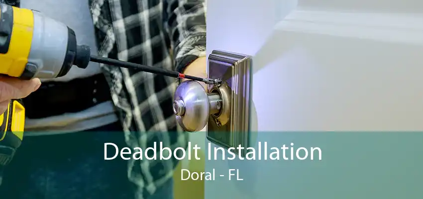 Deadbolt Installation Doral - FL