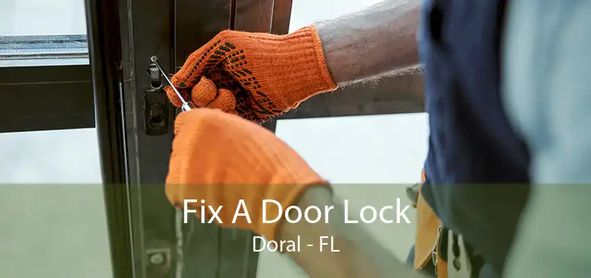 Fix A Door Lock Doral - FL