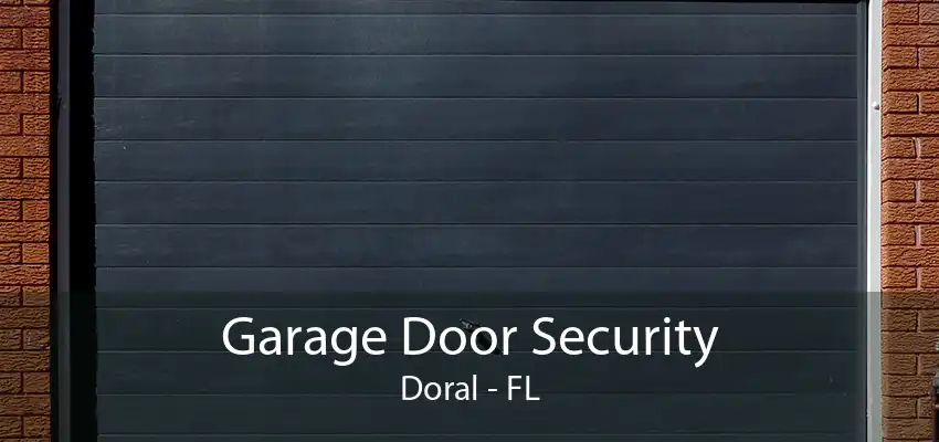 Garage Door Security Doral - FL