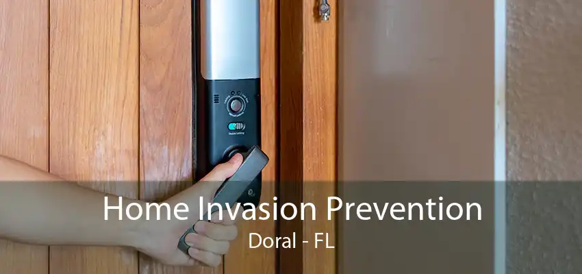 Home Invasion Prevention Doral - FL