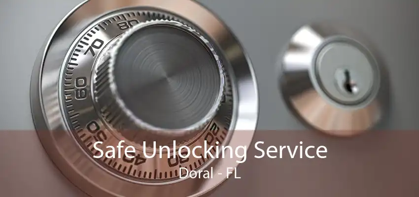 Safe Unlocking Service Doral - FL